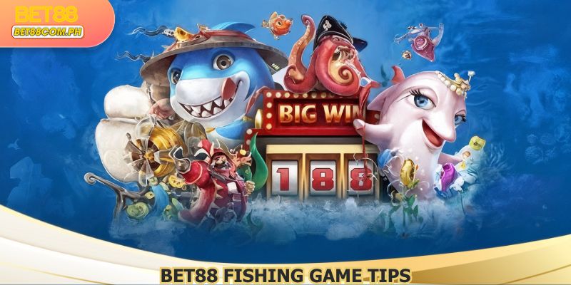 BET88 Fishing Game Tips