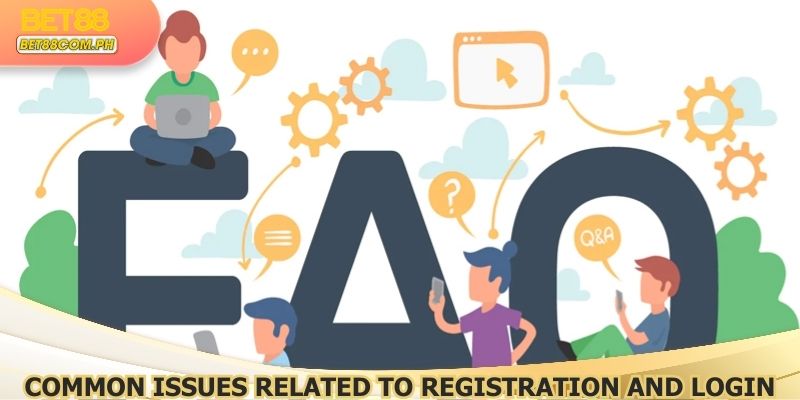 Common Issues Related to Registration and Login