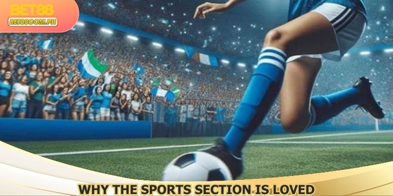Why the Sports BET88 section is loved